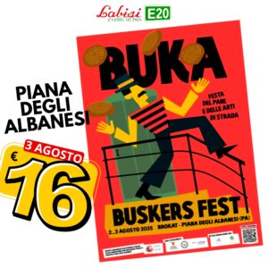 FESTA DEL PANE DI PIANA E DELLE ARTI DI STRADA BUSKERS FEST - Piana degli Albanesi - 3 Agosto  - € 16