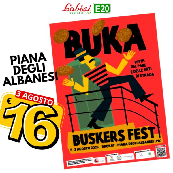 FESTA DEL PANE DI PIANA E DELLE ARTI DI STRADA BUSKERS FEST - Piana degli Albanesi - 3 Agosto  - € 16