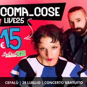 COMA COSE Live in Concerto Gratuito - Lungomare di Cefalù - 28 Luglio - € 15